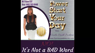 NO is not a Bad Word! - Power Start Your Day Episode # 187