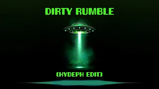 Dirty Rumble (HyDeph Edit)