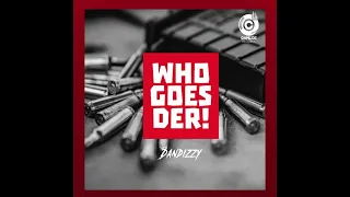 Dandizzy who goes there (Official audio)