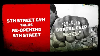 BOXING CLIPS - 5TH STREET GYM - TALKS RE - OPENING 5TH STREET