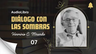 07/37 DIALOGO CON LAS SOMBRAS - Audio libro