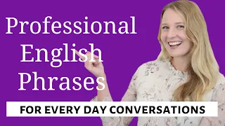PROFESSIONAL ENGLISH PHRASES  - Improve your Vocabulary with these Advanced English Phrases