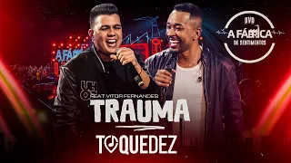 Toque Dez feat @VitorFernandesCantorr  -  Trauma  (DVD A FÁBRICA DE SENTIMENTOS)