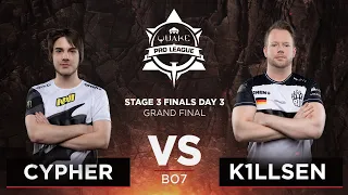 Cypher vs K1llsen - Quake Pro League - Stage 3 Finals Day 3 - GRAND FINAL