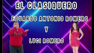 EL CLASIQUERO EDUARDO ANTONIO ROMERO Y LUCI ROMERO