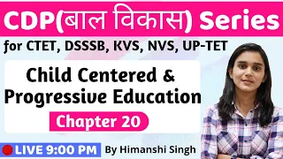 Child Centered & Progressive Education  | Lesson-20 | for CTET, DSSSB, KVS-2019