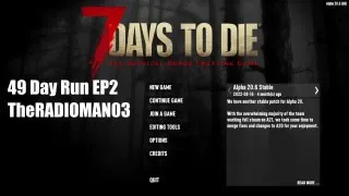 7 Days to Die 49 Day Run EP2 "Day 2"