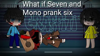 What if Seven and Mono prank Six || Gacha Club Little Nightmare ||