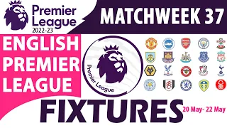 EPL Match Week 37 | Fixtures & Schedule | 20th to 22th May | English Premier League 2023 | EPL 2023