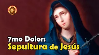 La Sepultura de Jesús I Los 7 Dolores de María (7)