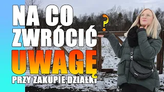 Na co zwrócić uwagę przy zakupie działki budowlanej? Ile kosztowała i jaką działkę wybraliśmy?