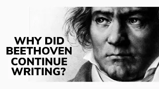 Why Did Beethoven Write Music He Couldn’t Hear Performed?