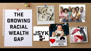 JSYK: The White/Black Wealth Gap