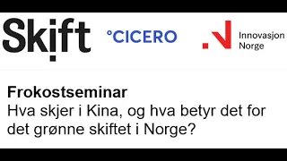 Frokostseminar - Hva skjer i Kina, og hva betyr det for det grønne skiftet i Norge?