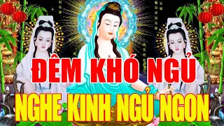 Đêm Khó Ngủ "Mở Kinh Này Phật Tổ Cứu Độ TIỀN BẠC Ùm Ùm Đến Bệnh Tật Tiêu Tan Phước Lộc Thịnh Vượng