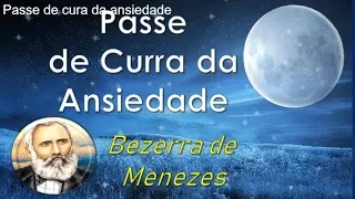 Passe de Cura da Ansiedade, Bezerra de Menezes