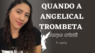 Ao estrugir a trombeta - Harpa cristã (à capela)