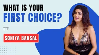 What Is Yout First Choice Ft. Soniya Bansal #soniabansal #biggboss #bollywoodhelpline
