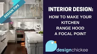 Interior Design Tips: How to make your kitchen range hood a focal point.