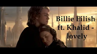 Billie Eilish ft. Khalid - lovely / Star Wars / Звёздные войны 🦋✨