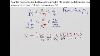 Cuántas fracciones irreductibles con denominador 144 existen de tal manera que sean mayores que 1/16