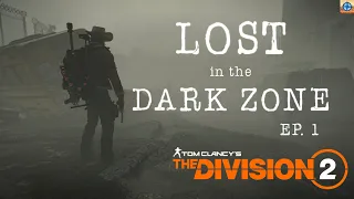Lost in the Dark Zone Ep. 1 | The Division 2