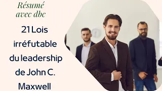 SUIVEZ CECI ET LES GENS VOUS SUIVRONT ! 21 Lois du Leadership de John C. Maxwell