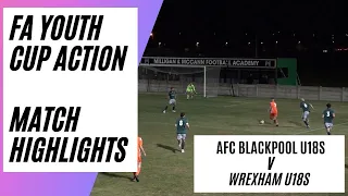 AFC Blackpool U18s v Wrexham U18s | FA Youth Cup Match Highlights | Goals, Penalties & Late Drama