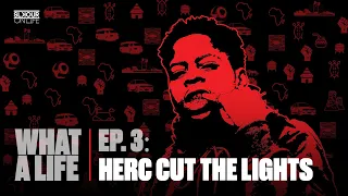 The Legend Of Herc Cut The Lights | What A Life Podcast Ep. 3