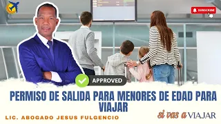 PERMISO DE SALIDA DE MENORES DE EDAD PARA VIAJAR