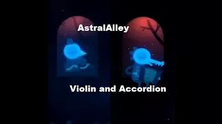 Night in the Woods- AstralAlley but only Accordion and the Violin