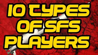 10 Types of SFS Players...