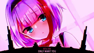 Nightcore+BASS- Only Want You (Rita Ora) - (Lyrics)