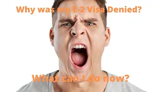 What To Do After an E-2 Visa Denial?  My E-2 Visa was denied, what should I do?