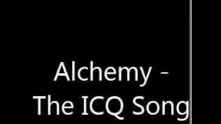 Alchemy - The ICQ Song