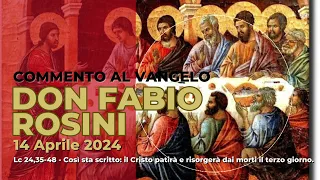 don Fabio Rosini - Commento al Vangelo di domenica 14 Aprile 2024