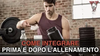 Integrazione palestra: come e cosa integrare prima e dopo la palestra?