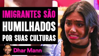 Imigrantes São Humilhados Por Suas Culturas | Dhar Mann