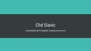 Old Slavic comparison with Serbian, Russian and Polish