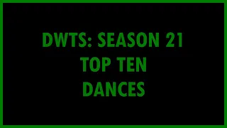 DWTS: Season 21 - Top Ten Dances