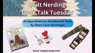 Book Talk Tuesday 5/5/24 "Antique American Needlework Tools" SPECIAL NIGHT