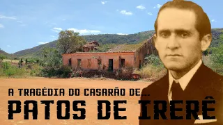 A tragédia do Casarão de Patos de Irerê.