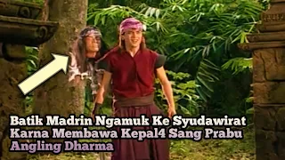 Gara² Masalah Ini Batik Madrin Ngamuk ke Syudawirat Jurusnya Luar Biasa | Film Angling Dharma Eps 16