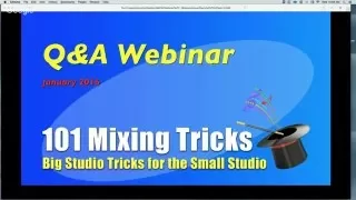 101 Mixing Tricks Q&A Webinar - January 2016