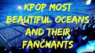 Kpop Most Beautiful Oceans and Their Fanchants