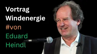 Vortrag Windenergie: Gute Windgebiete, Rohstoffbedarf, Überschüsse, Speicherproblem | Eduard Heindl