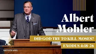 Albert Mohler - "Did God Try to Kill Moses?"