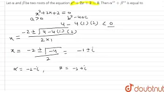 Let alpha and beta be two roots of the equation x^(2) + 2x + 2 = 0. Then alpha^(15) + beta^(15) ...