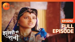 कैसे दिलायेगी रानी Jhansi को उसका उतर अदिकारी | Jhansi Ki Rani | Full Ep - 292 | Zee TV