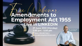 Amendments to Employment Act 1955 Webinar, recorded on 27 June 2022 by Malaysia HR Forum